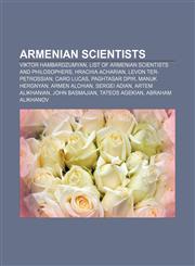 Armenian scientists Viktor Hambardzumyan, List of Armenian scientists and philosophers, Hrachia Acharian, Levon Ter-Petrossian, Caro Lucas,1156038626,9781156038628