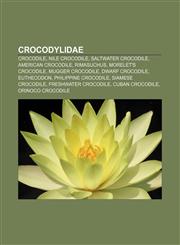 Crocodylidae Crocodile, Nile crocodile, Saltwater crocodile, American crocodile, Rimasuchus, Morelet's crocodile, Mugger crocodile,1155765346,9781155765341