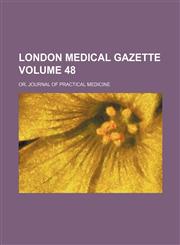 London medical gazette Volume 48; or, Journal of practical medicine,1236416104,9781236416100