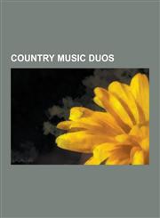 Country Music Duos The Everly Brothers, Brooks & Dunn, Sugarland, Big & Rich, Montgomery Gentry, Joey + Rory, Guy & Ralna, the Kendalls,,1230478272,9781230478272