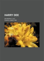 Harry Dee; Or Making It Out,1150043393,9781150043390