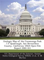 Geologic Map of the Cucamonga Peak 7.5' Quadrangle, San Bernardino County, California USGS Open-File Report 2001-311,1288823150,9781288823154