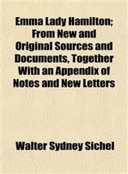 Emma Lady Hamilton; From New and Original Sources and Documents, Together With an Appendix of Notes and New Letters,1151230200,9781151230201