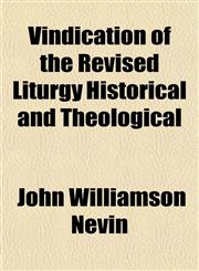 Vindication of the Revised Liturgy Historical and Theological,1153200031,9781153200035
