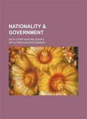 Nationality & government; with other wartime essays,1151302902,9781151302908