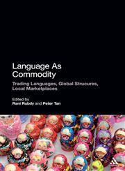 Language As Commodity Global Structures, Local Marketplaces 1st Edition,184706423X,9781847064233