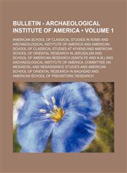 Bulletin - Archaeological Institute of America (Volume 1),1150653795,9781150653797