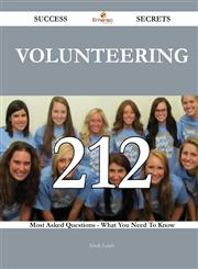 Volunteering 212 Success Secrets - 212 Most Asked Questions on Volunteering - What You Need to Know,1488543747,9781488543746