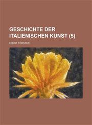 Geschichte Der Italienischen Kunst (5),1236167759,9781236167750
