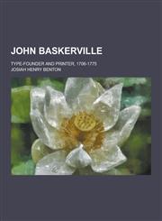 John Baskerville; Type-Founder and Printer, 1706-1775,1230438904,9781230438900