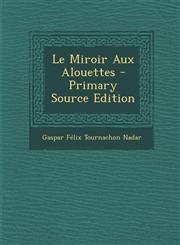 Le Miroir Aux Alouettes - Primary Source Edition,1294663771,9781294663775