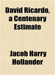 David Ricardo, a Centenary Estimate,1154677257,9781154677256