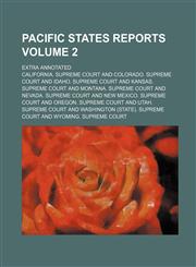 Pacific States Reports; Extra Annotated Volume 2,1235977226,9781235977220
