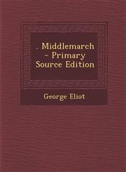 . Middlemarch - Primary Source Edition,1293489808,9781293489802