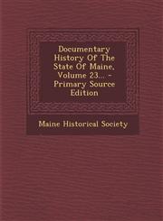 Documentary History Of The State Of Maine, Volume 23... - Primary Source Edition,1293377937,9781293377932