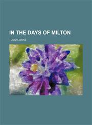In the days of Milton,115113631X,9781151136312