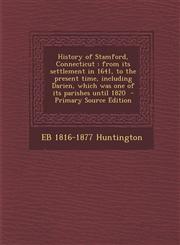 History of Stamford, Connecticut From Its Settlement in 1641, to the Present Time, Including Darien, Which Was One of Its Parishes Until 1820 - Prima,128759039X,9781287590392