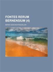 Fontes Rerum Bernensium; Bern's Geschichtsquellen (4),1153528770,9781153528771