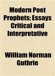 Modern Poet Prophets; Essays Critical and Interpretative,1154986594,9781154986594