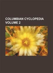 Columbian cyclopedia Volume 2,145882117X,9781458821171