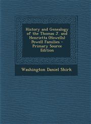 History and Genealogy of the Thomas J. and Henrietta (Howells) Powell Families - Primary Source Edition,129532248X,9781295322480
