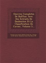 Oeuvres Completes De Buffon Avec Des Extraits De Daubenton Et La Classification De Cuvier, Volume 5...,1249981867,9781249981862