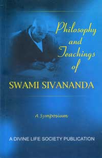 Philosophy and Teachings of Swami Sivananda A Symposium