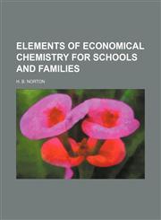 Elements of economical chemistry for schools and families,113034326X,9781130343267