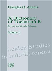 A Dictionary of Tocharian B Revised and Greatly Enlarged - Volume 1,9042036729,9789042036727