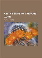 On the Edge of the War Zone,1153675072,9781153675079