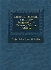 Stonewall Jackson A Military Biography - Primary Source Edition,1294857924,9781294857921