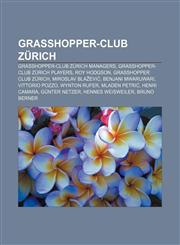 Grasshopper-Club Zürich Grasshopper-Club Zürich managers, Grasshopper-Club Zürich players, Roy Hodgson, Grasshopper Club Zürich,1157844766,9781157844761
