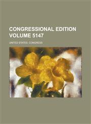 Congressional edition Volume 5147,1236884892,9781236884893