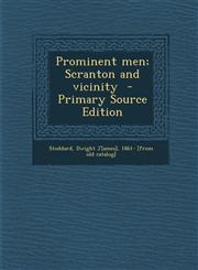 Prominent men; Scranton and vicinity  - Primary Source Edition,1293228532,9781293228531