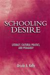 Schooling Desire Literacy, Cultural Politics, and Pedagogy,041591549X,9780415915496