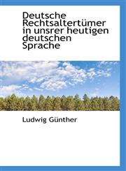 Deutsche Rechtsaltertümer in unsrer heutigen deutschen Sprache,1103984039,9781103984039
