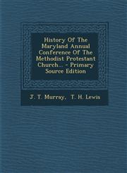 History of the Maryland Annual Conference of the Methodist Protestant Church... - Primary Source Edition,1293479195,9781293479193