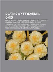 Deaths by firearm in Ohio Kent State shootings, Dimebag Darrell, SuccessTech Academy shooting, Roger Troutman, Clement Vallandigham,1156687039,9781156687031