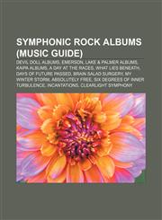 Symphonic rock albums (Music Guide) Devil Doll albums, Emerson, Lake & Palmer albums, Kaipa albums, A Day at the Races, What Lies Beneath,1156633443,9781156633441