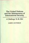 The United Nations and the Maintenance of International Security A Challenge to Be Met,0275950530,9780275950538