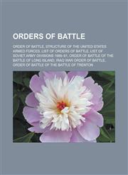 Orders of battle Order of battle, Structure of the United States Armed Forces, List of orders of battle, List of Soviet Army divisions 1989-91, Order of battle of the Battle of Long Island, Iraq War order of battle,115707023X,9781157070238