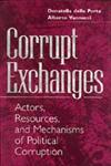 Corrupt Exchanges Actors, Resources, and Mechanisms of Political Corruption,0202306003,9780202306001