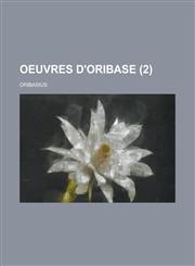 Oeuvres D'Oribase (2),1234626527,9781234626525