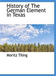 History of The German Element in Texas,1140107127,9781140107125