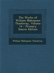 Works of William Makepeace Thackeray, Volume 14,1289470626,9781289470623