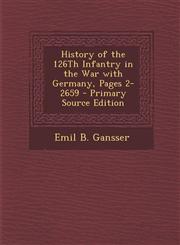 History of the 126th Infantry in the War with Germany, Pages 2-2659 - Primary Source Edition,1294416766,9781294416760