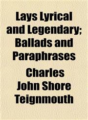 Lays Lyrical and Legendary; Ballads and Paraphrases,1154759784,9781154759785