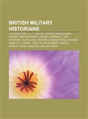 British military historians Len Deighton, A. J. P. Taylor, Patrick Abercromby, Ramsay Weston Phipps, Correlli Barnett, Joel Hayward,1156689414,9781156689417