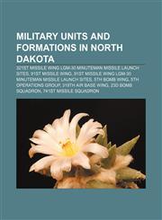 Military units and formations in North Dakota 321st Missile Wing LGM-30 Minuteman Missile Launch Sites, 91st Missile Wing,1233105434,9781233105434