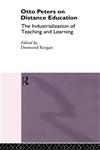 Otto Peters on Distance Education The Industrialization of Teaching and Learning,0415103843,9780415103848